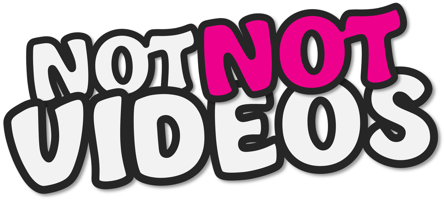 Not Not Videos