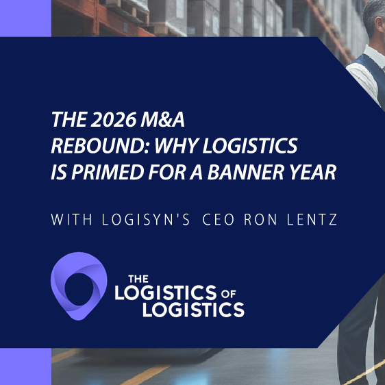 2026 M&amp;A Rebound: Why Logistics is Primed for a Banner Year