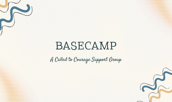 Called to Courage: Basecamp Support Group