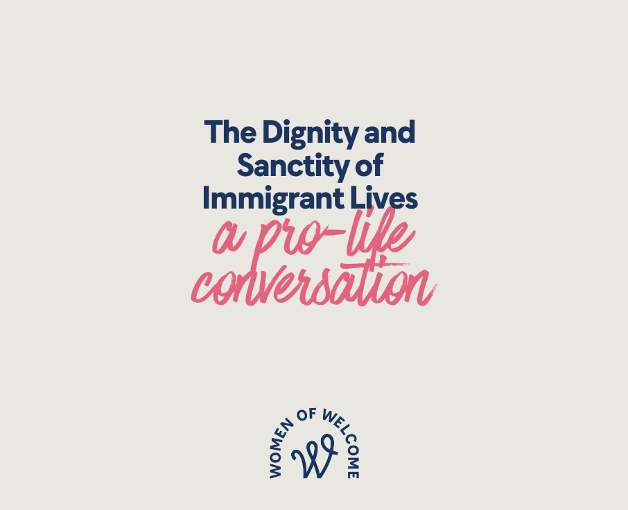 The Dignity and Sanctity of Immigrant Lives: A pro-life conversation
