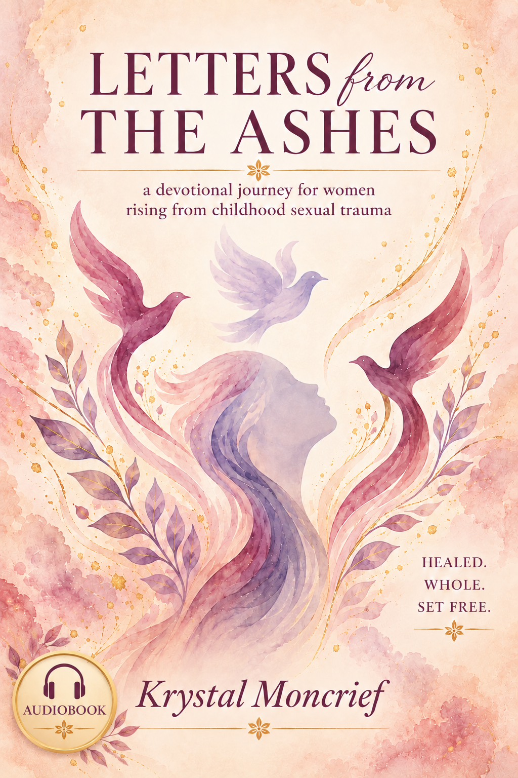 Letters from the Ashes: A Devotional Journey for Women Rising from Childhood Sexual Trauma (FREE Audiobook Sample)