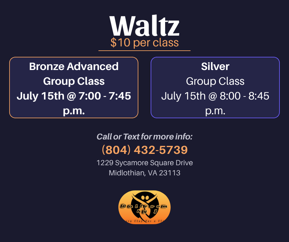 Advertisement for a waltz dance class with details on two group classes, one bronze advanced at 7:00 PM and one silver at 8:00 PM on July 15th. It includes a contact number, address in Midlothian, VA, and a logo at the bottom.