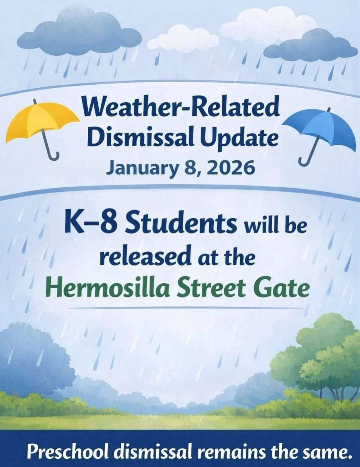 🌧️ Weather Update &ndash; January 8, 2026 🌧️
Due to rainy weather, K&ndash;8 students will be released at the Hermosilla Street gate today.

Preschool dismissal will remain the same as usual.

Thank you for your cooperation and understanding as we 