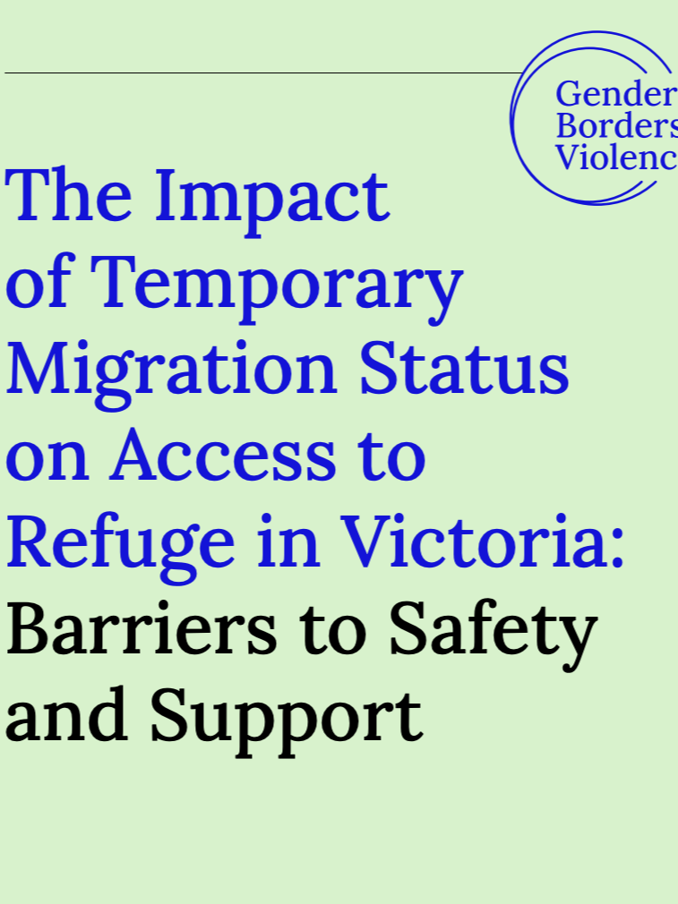 Impact of Temporary Migration Status on Access to Refuge in Victoria: Barriers to Safety and Support