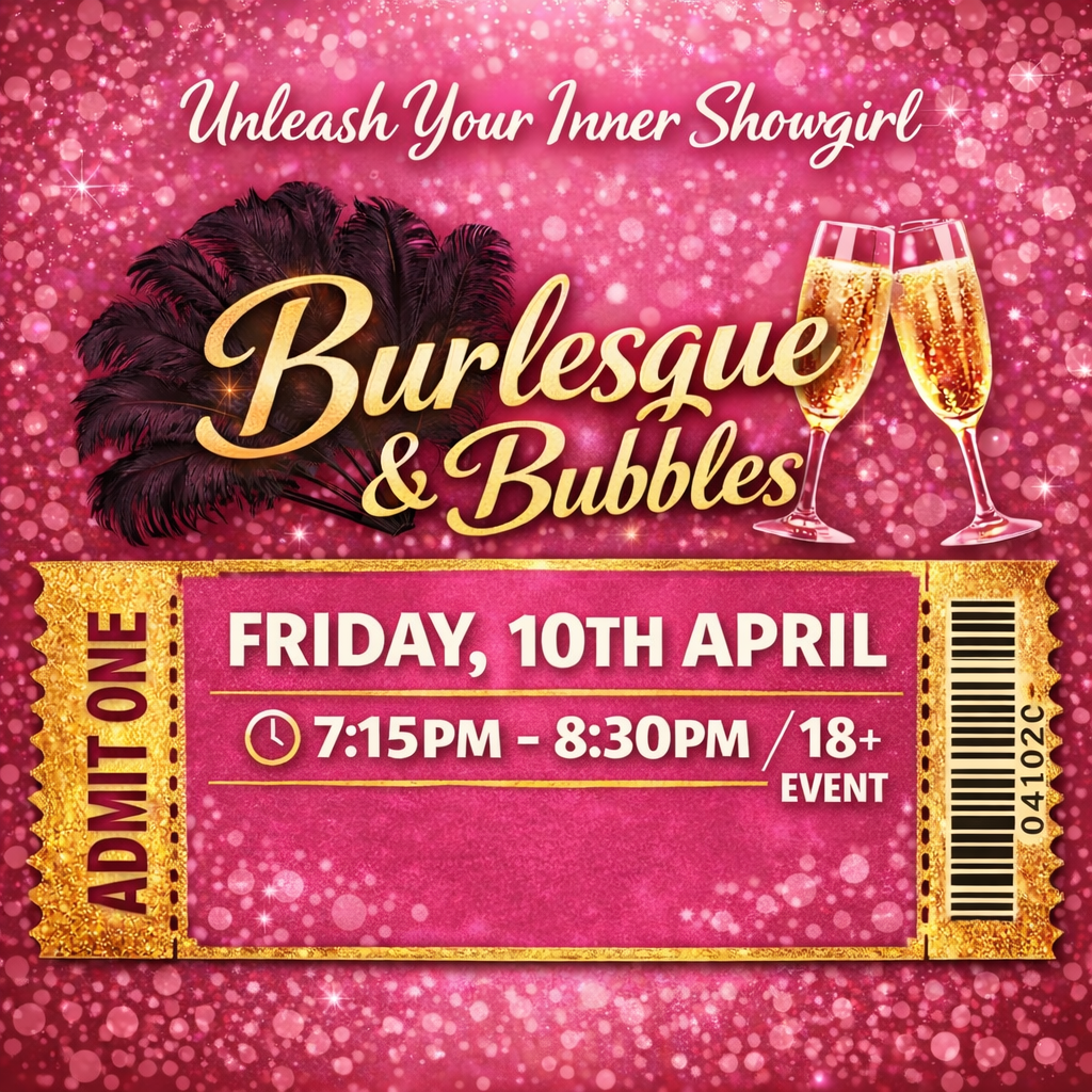 Burlesque & Bubbles Workshop (18+) 7:15pm - 8:30pm - Friday 10th April