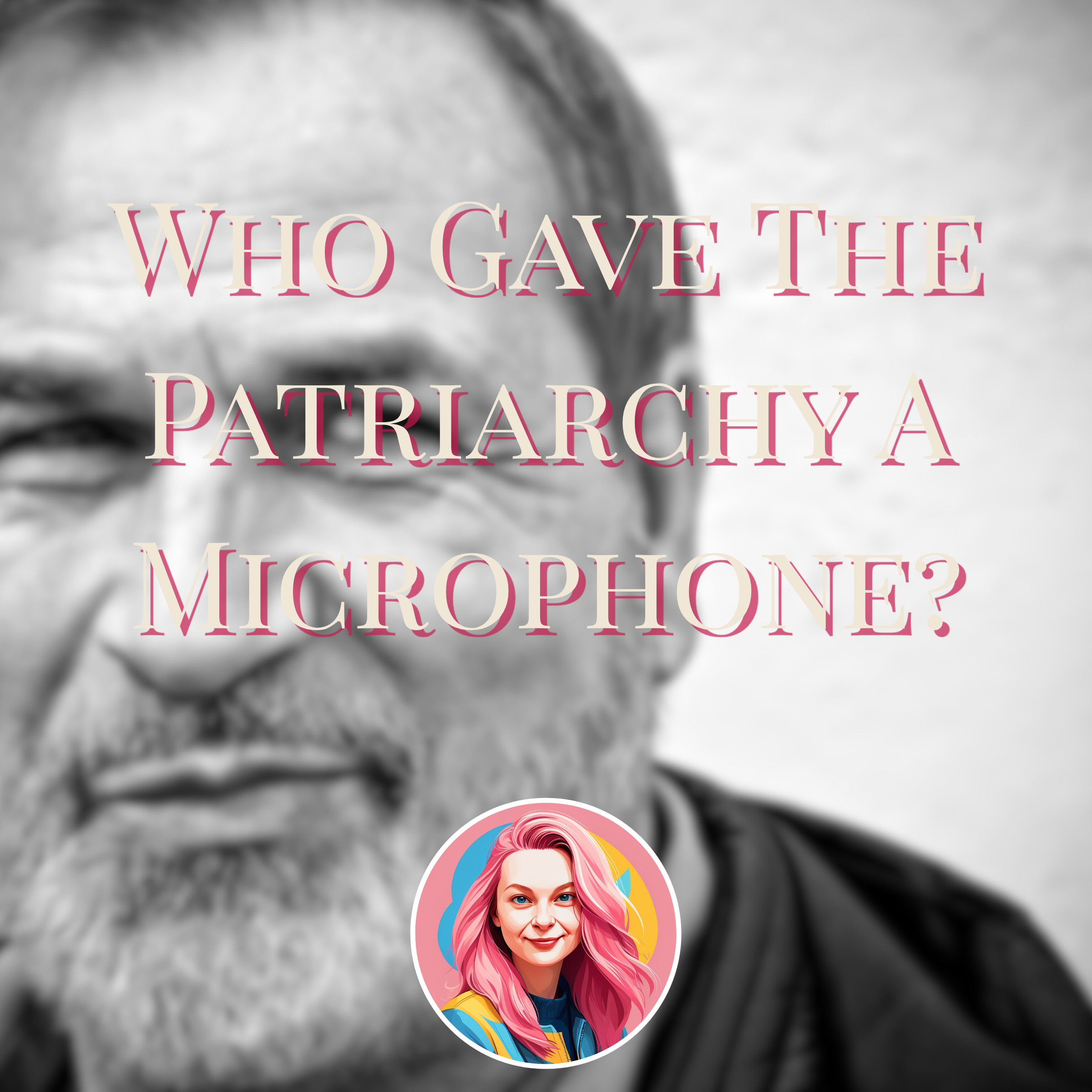 Who Gave the Patriarchy a Microphone?: A Shame Detox for Your Search Bar