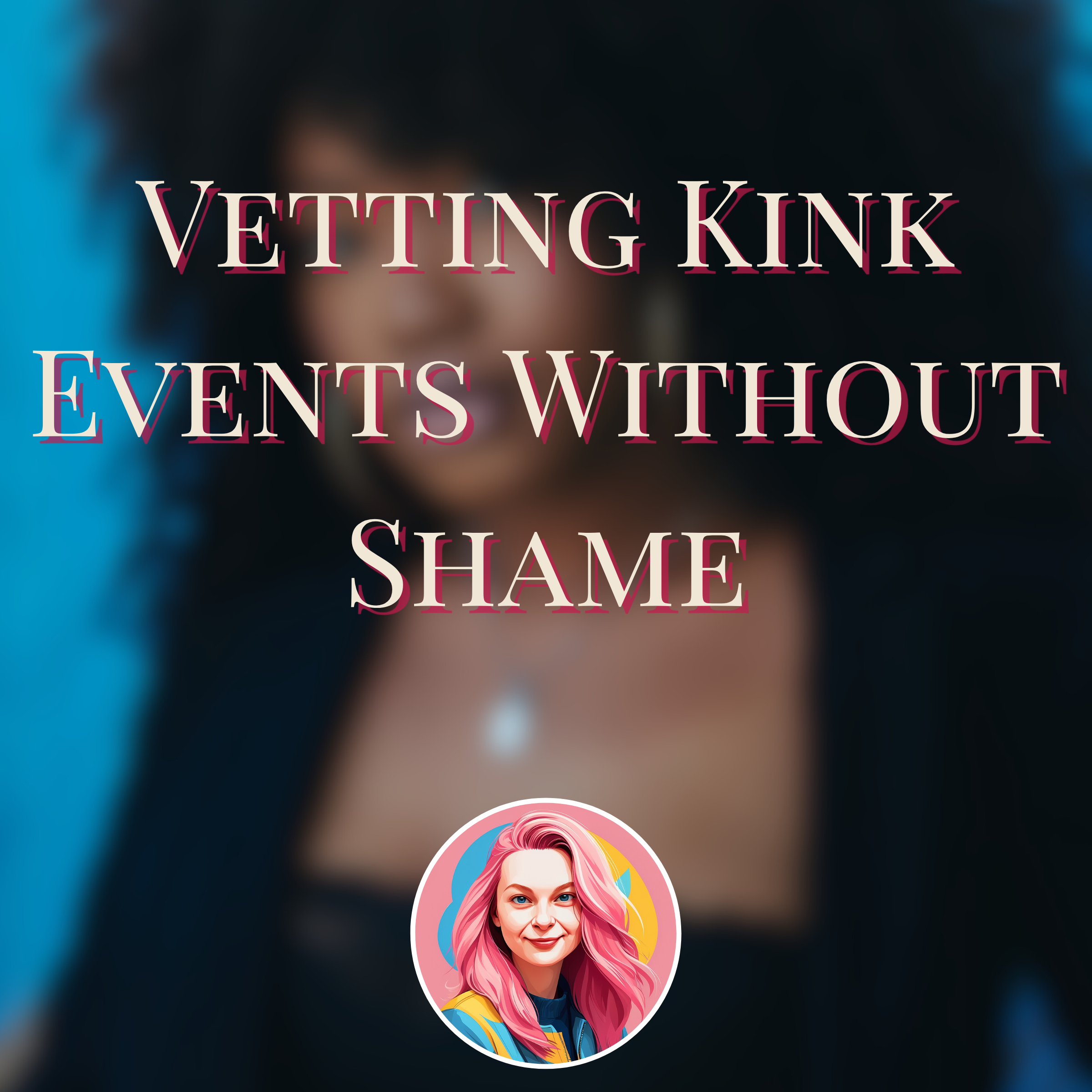 Vetting Kink Events Without Shame