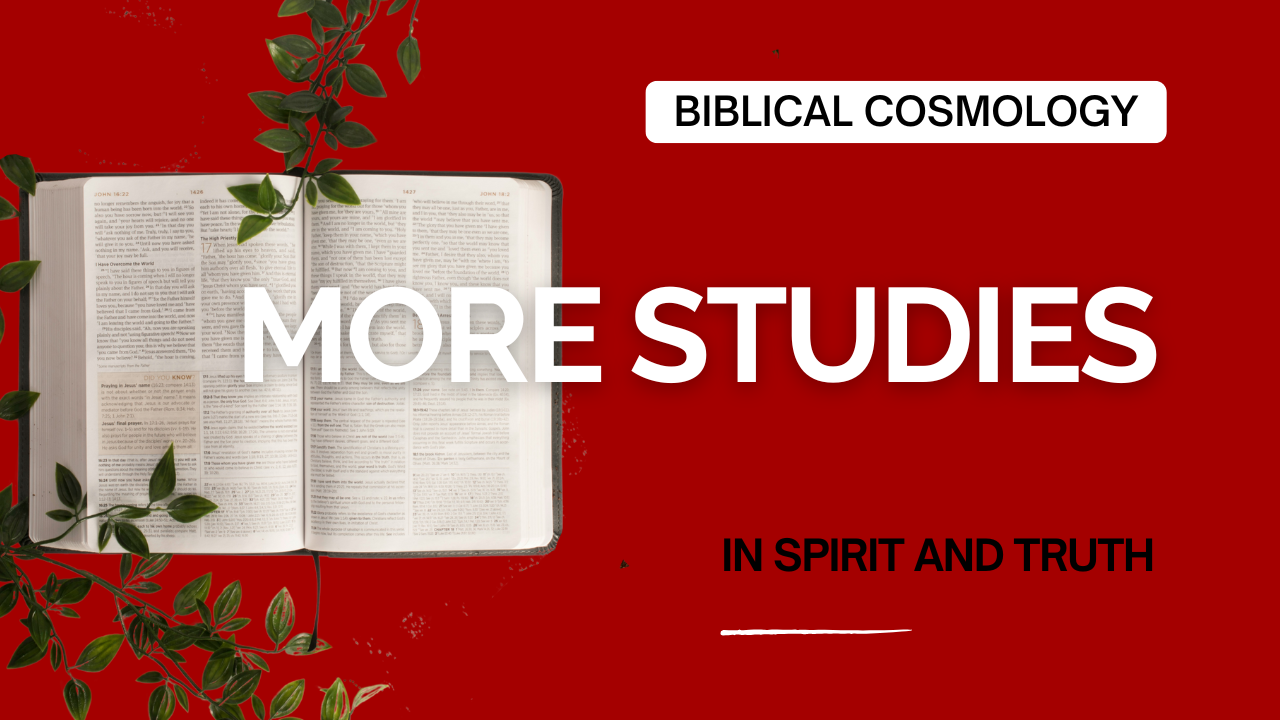 More Biblical Cosmology Study Guides