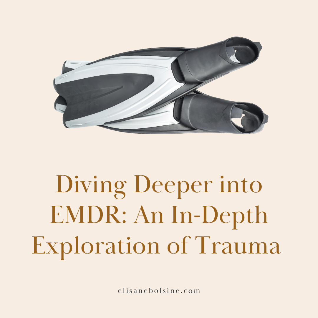 Diving Deeper into EMDR: An In-Depth Exploration of Trauma Work