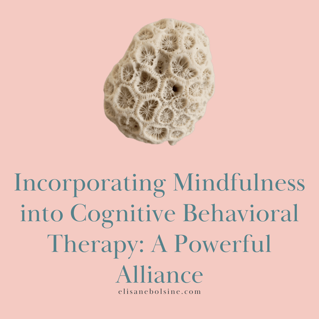 Incorporating Mindfulness into Cognitive Behavioral Therapy: A Powerful Alliance