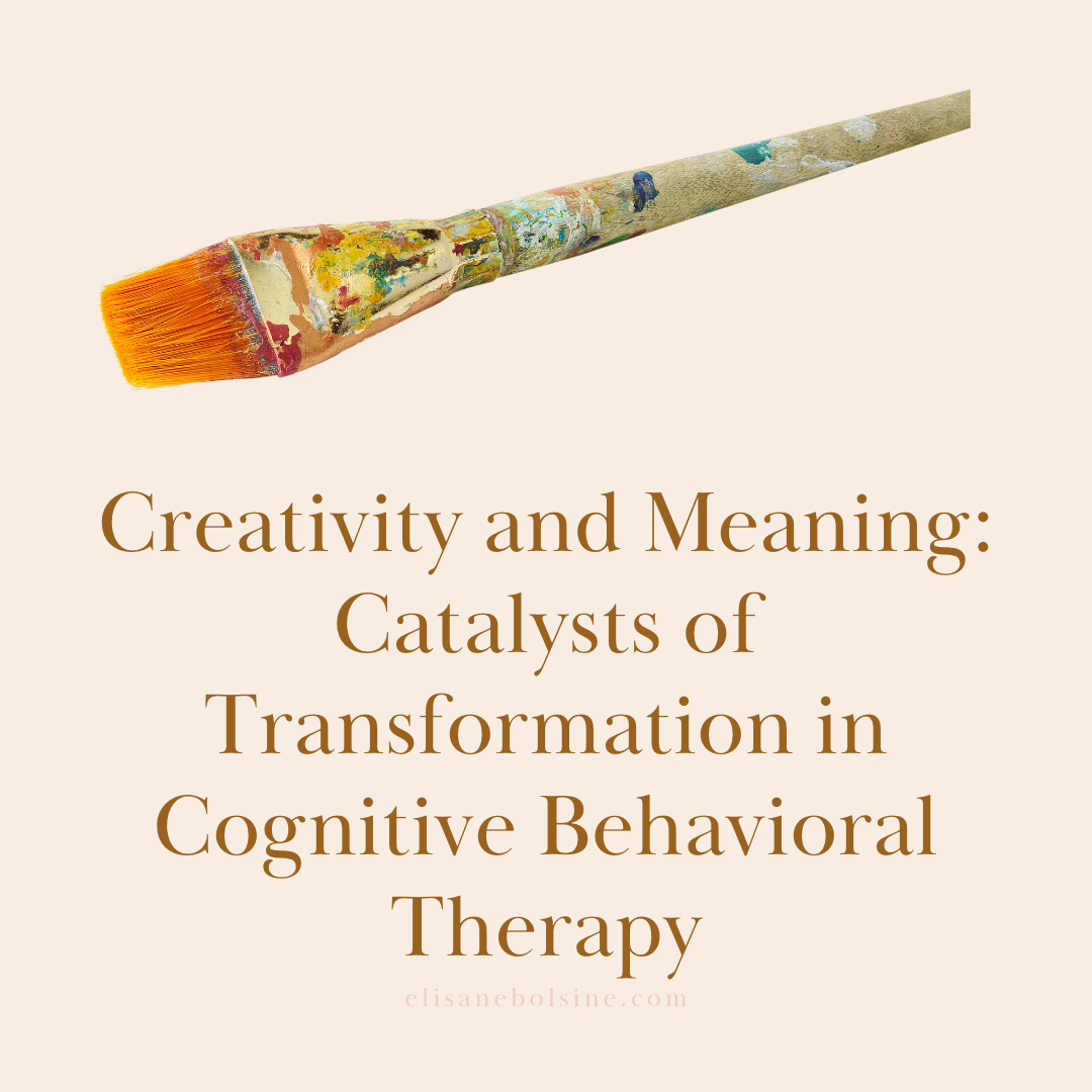 Creativity and Meaning: Catalysts of Transformation in Cognitive Behavioral Therapy