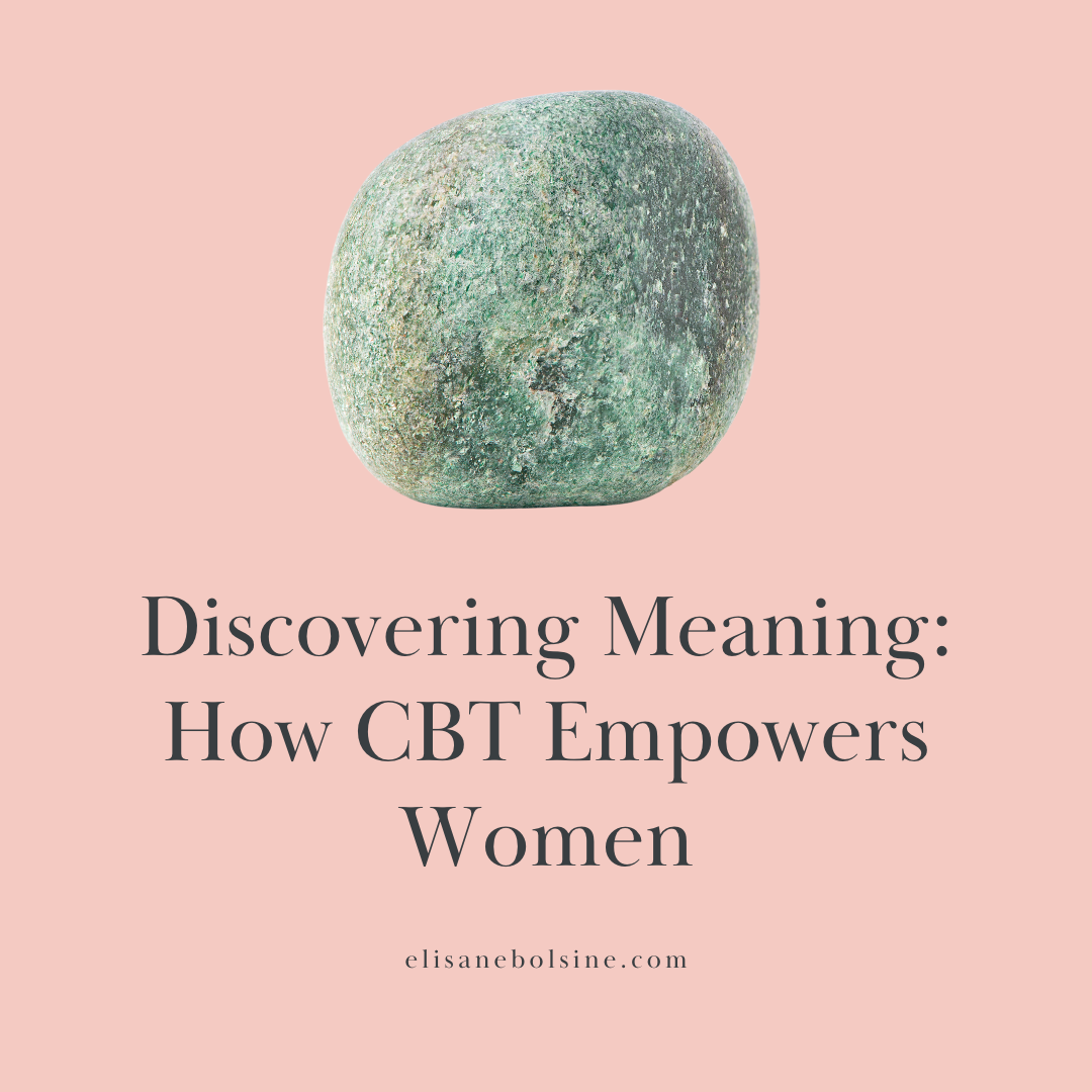 Discovering Meaning: How Cognitive Behavioral Therapy Empowers Women