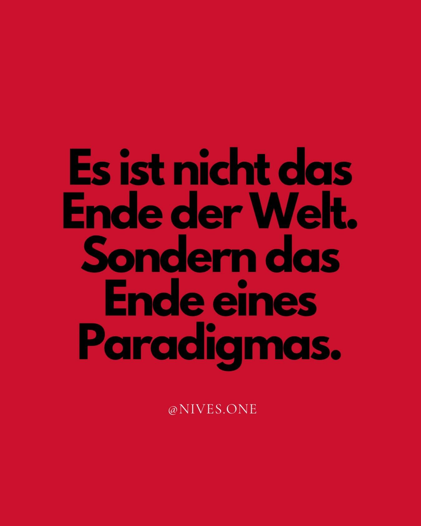 Es f&uuml;hlt sich gerade
wie das Ende der Welt an.

Vielleicht ist es das auch.

Das Ende eines Paradigmas,
nach dessen Regeln diese Welt
zu lange funktioniert hat.

In der spirituellen Szene
nennt man das seit Jahren
&bdquo;Aufstieg&ldquo;.

Ich ne