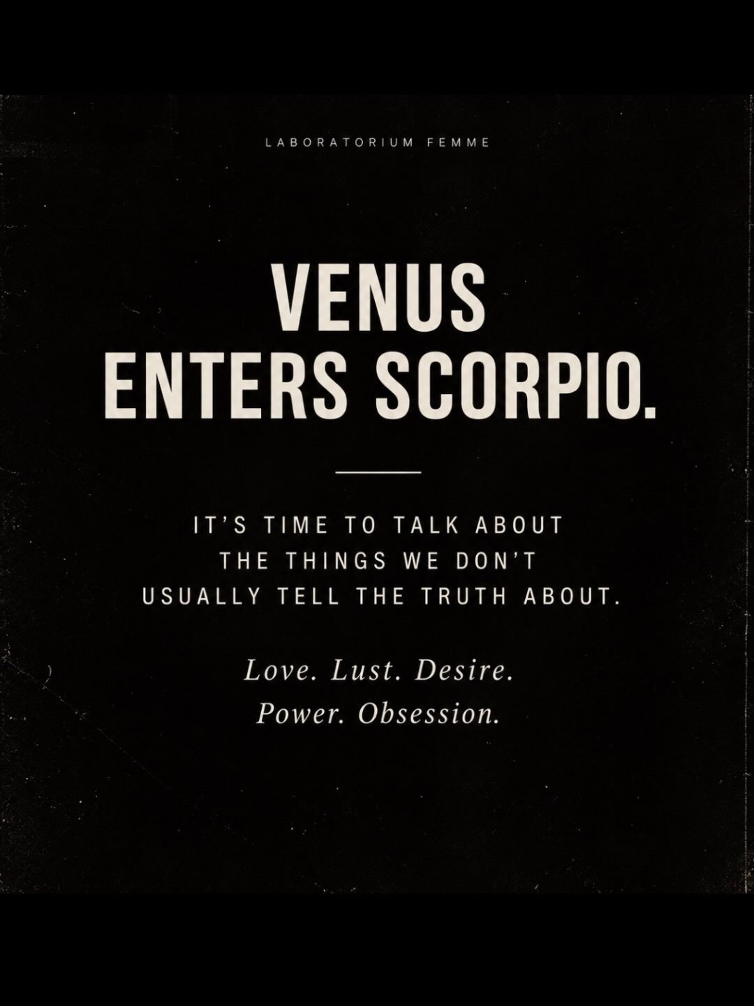 Venus entered Scorpio.
And something in me knows this territory.

This one goes underground.

THE DARK VENUS
coming soon at Laboratorium Femme. 🌹