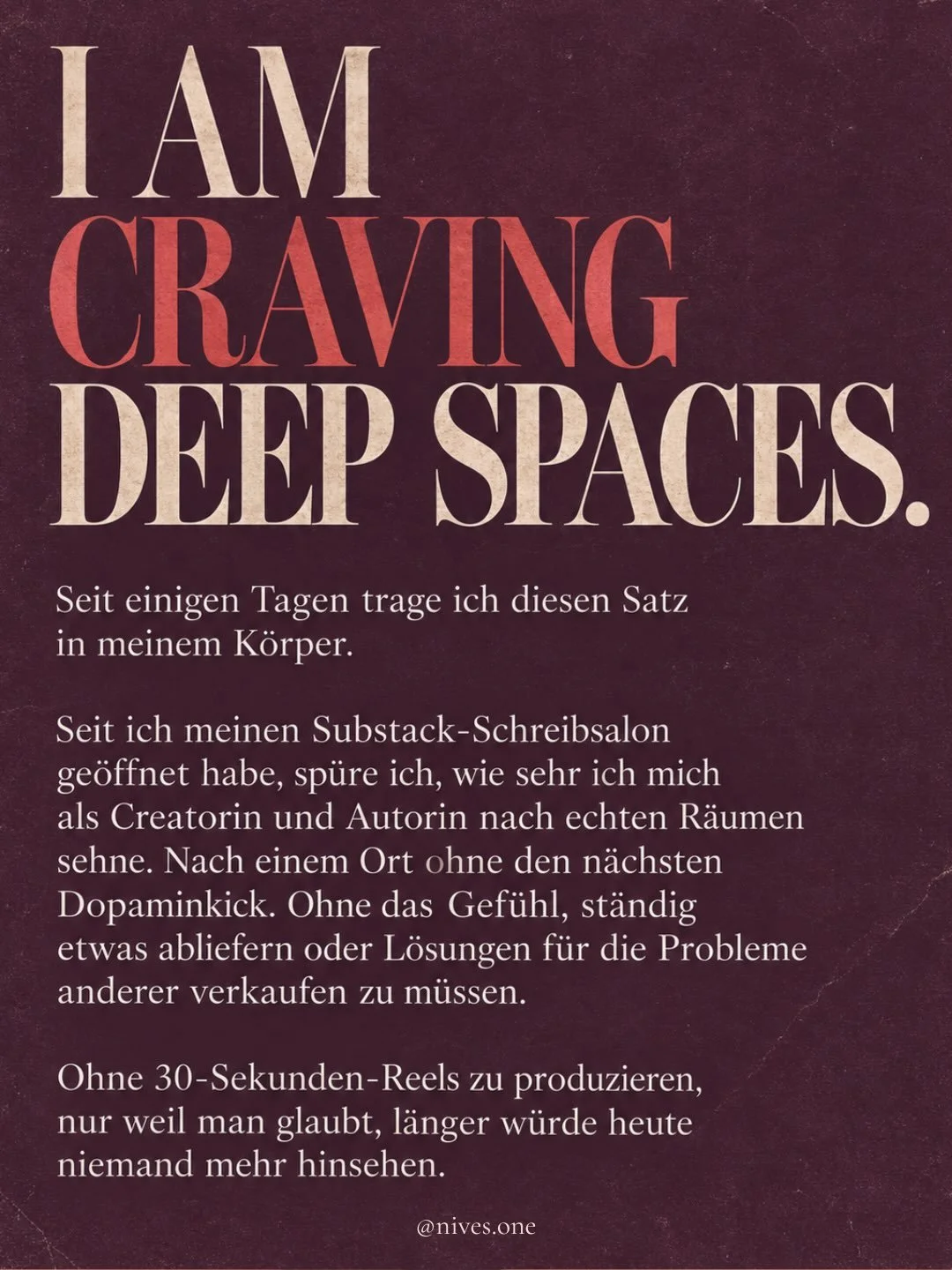 I am craving deep spaces.

R&auml;ume, in denen ich als Frau und Autorin atmen, denken und schreiben kann, ohne jeden Gedanken auf 30 Sekunden k&uuml;rzen zu m&uuml;ssen.

Daraus ist das Laboratorium Femme entstanden: mein Schreibsalon f&uuml;r geleb