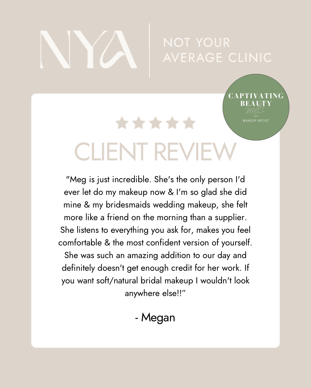 Testimonial from a client named Megan praising makeup artist Meg at NYA: Not Your Average Clinic, emphasizing Meg's skill in bridal makeup and her ability to make clients feel comfortable and confident. Includes a five-star rating and green badge reading 'Captivating Beauty Makeup Artist.'