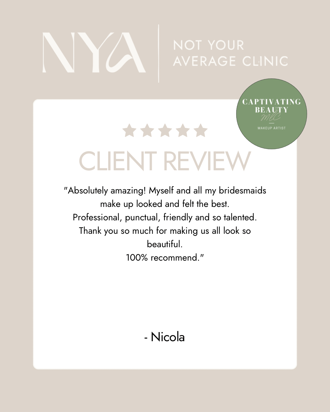 Client review graphic with a testimonial praising professional makeup services, featuring a five-star rating and logos for 'Not Your Average Clinic' and 'Captivating Beauty.'"