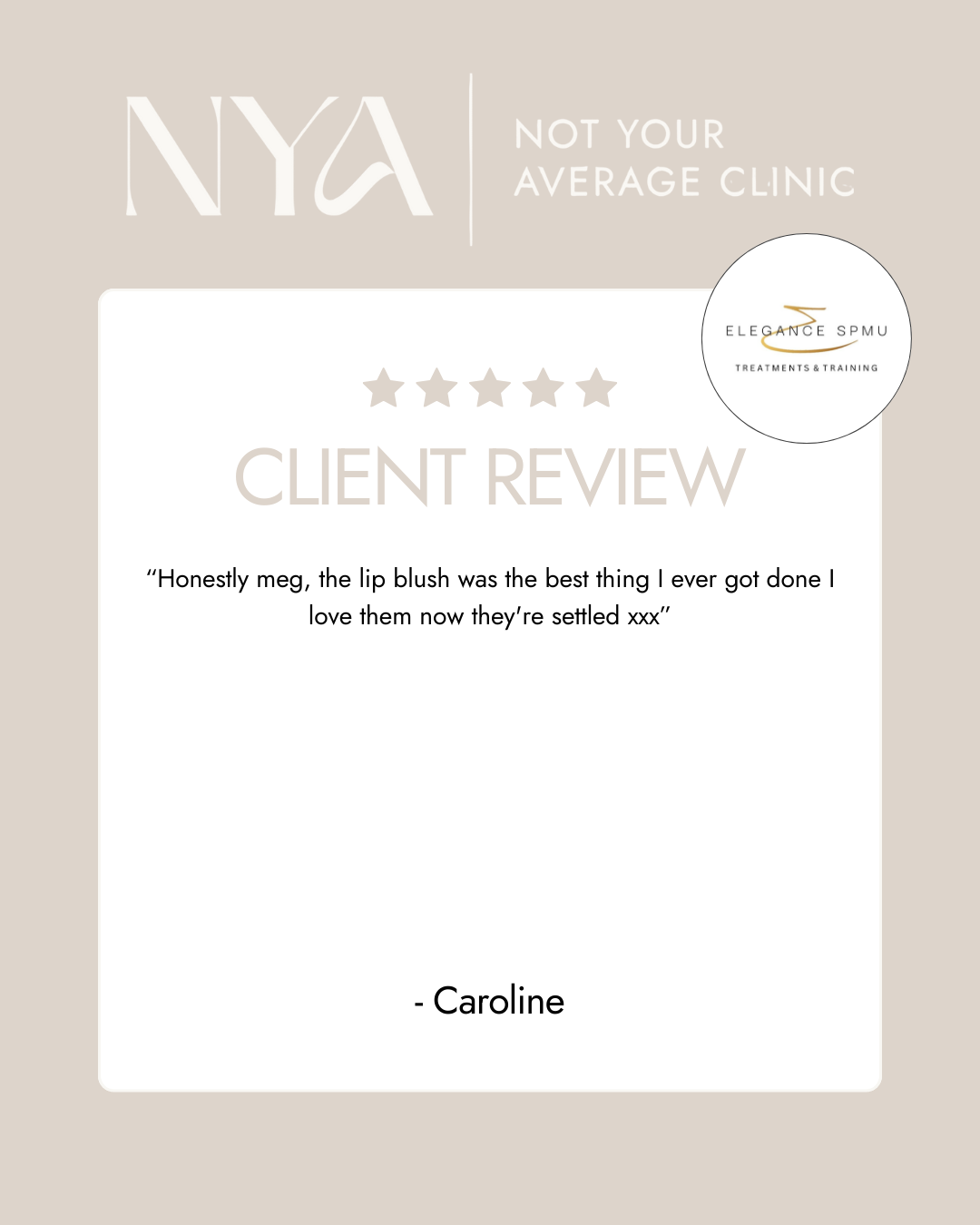 Client review for NYA Not Your Average Clinic with a positive testimonial about lip blush by Caroline. The review praises the quality of the service and features five stars, along with the Elegance SPMU logo.