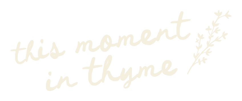 This Moment in Thyme