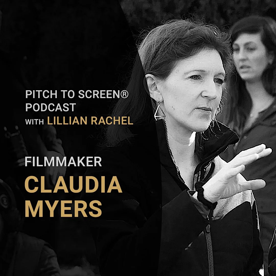 Filmmaker Claudia Myers on the Pitch to Screen podcast with Lillian Rachel