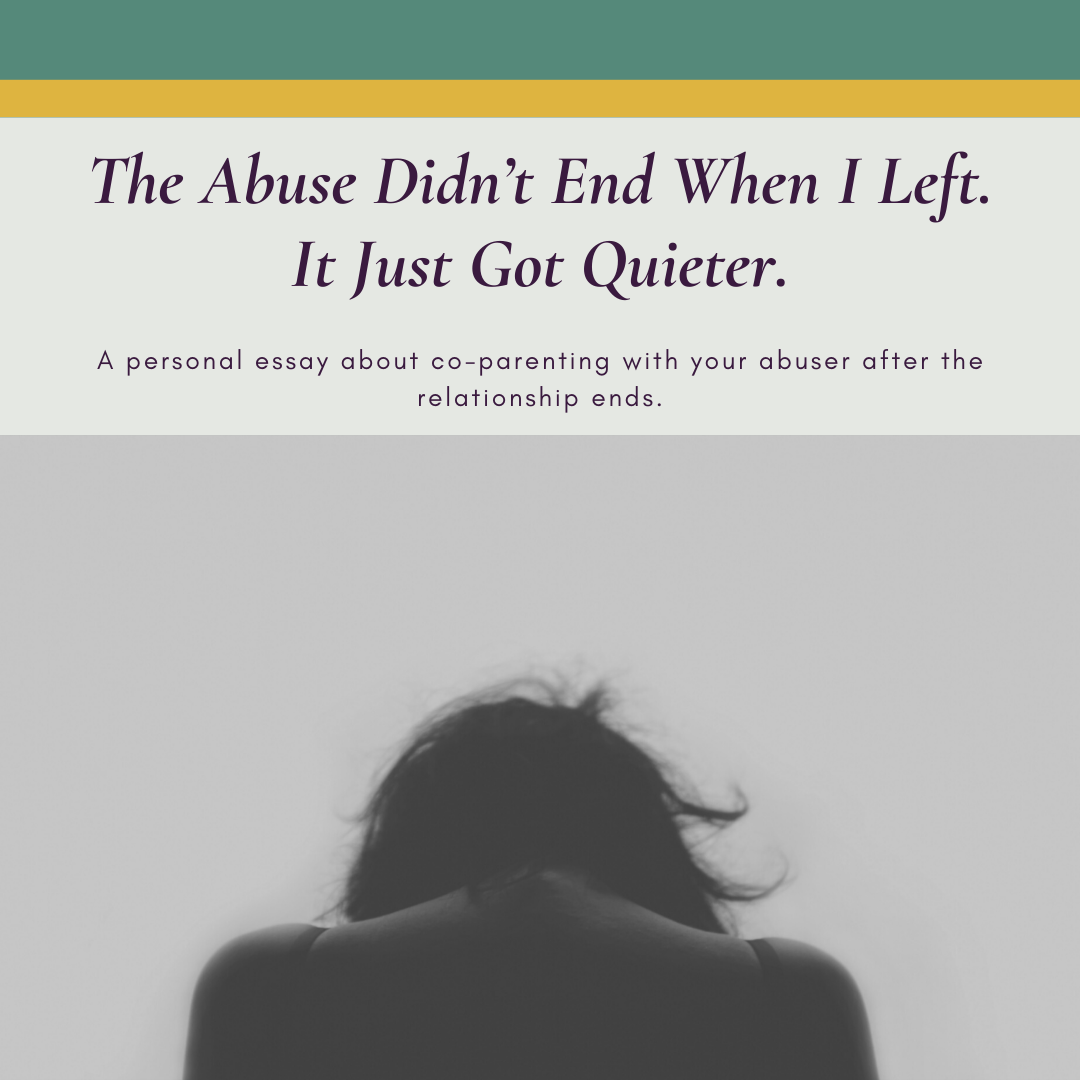 The Abuse Didn’t Stop When I Left. It Just Got Quieter.