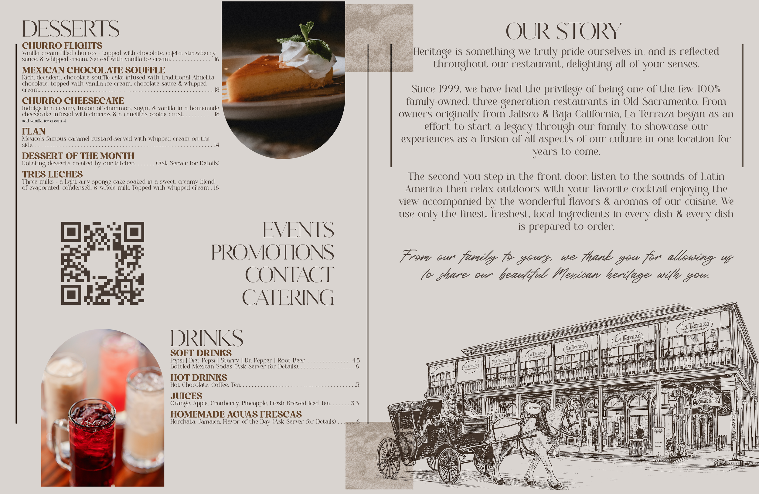 Desserts & Story: Churro Flights, Mexican Chocolate Soufflé, Churro Cheesecake, Flan, Tres Leches, Aguas Frescas, Horchata, Jamaica, Pepsi, Diet Pepsi, Freshly Brewed Iced Tea, Three Generation Family Owned Restaurant in Old Sacramento
