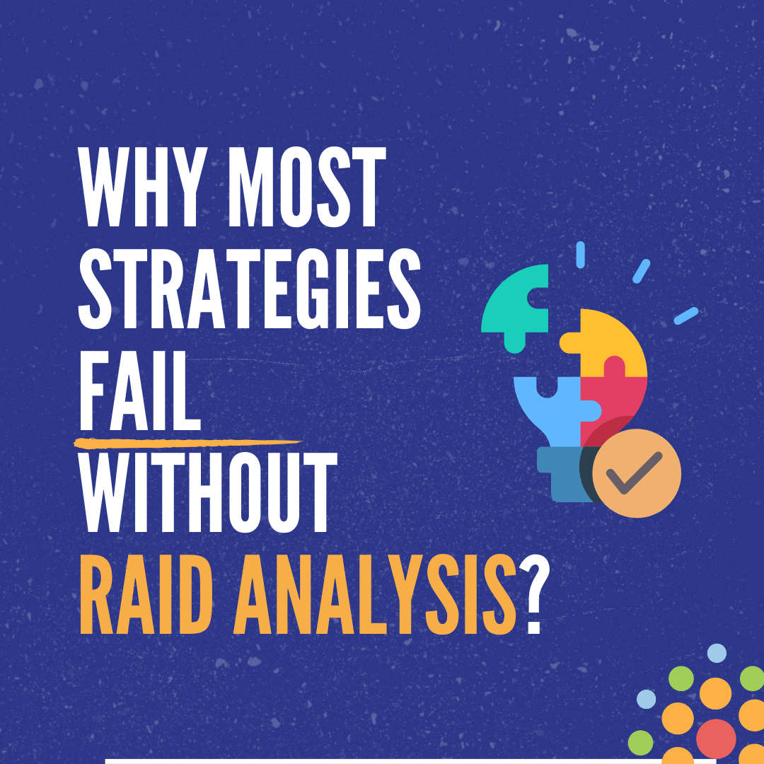 Why Most Strategies Fail Without RAID Analysis?