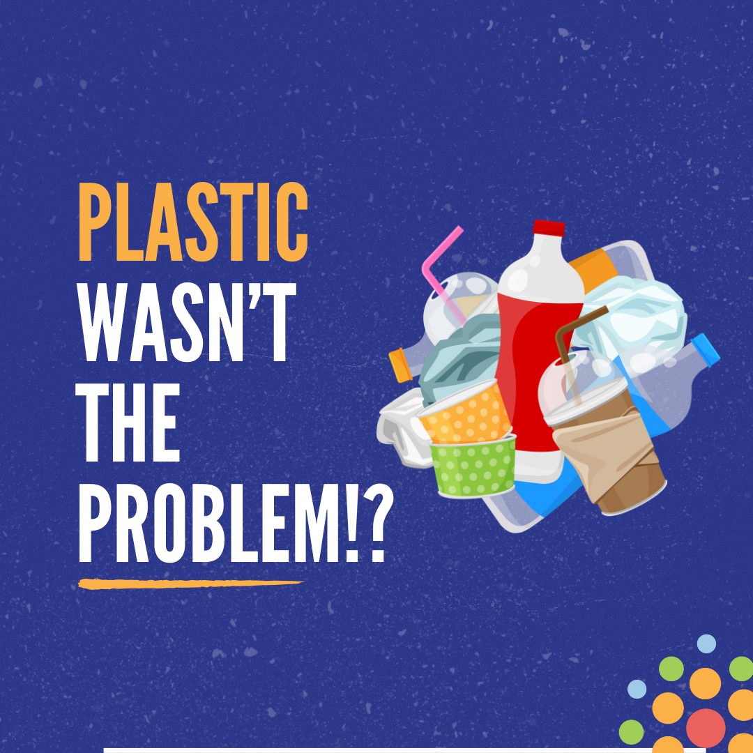 Why Plastic Wasn’t the Problem (Until It Was)