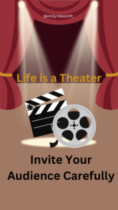 Invite your Audience Carefully     to Your Theater