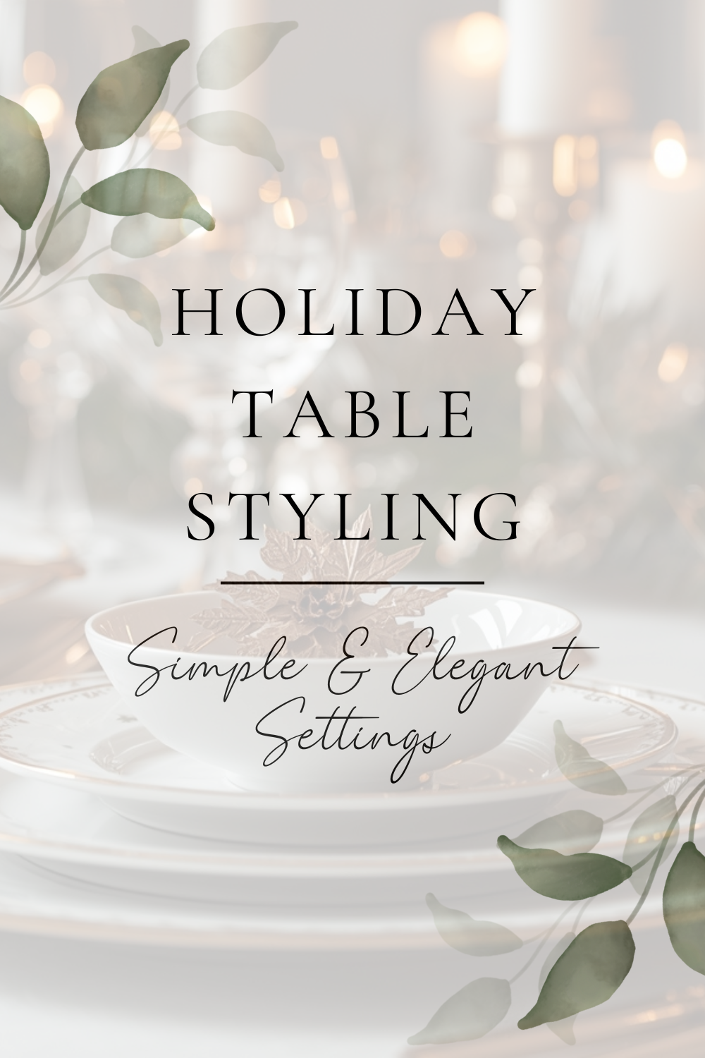 Holiday Table Styling – Simple & Elegant Settings