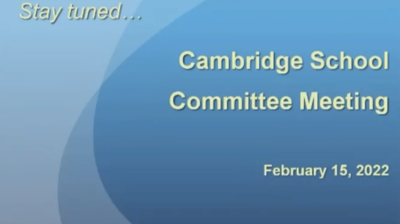 Slide with text "Stay tuned... Cambridge School Committee Meeting February 15, 2022" on a blue background.