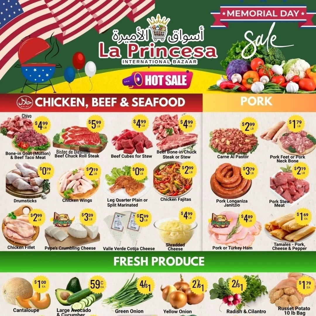 Weekly Sale is ON 🔥
Valid May 20-26
Fresh produce, quality meats, pantry favorites, and more - all at prices you&rsquo;ll love.
Stop by this week and stock up while the deals last!

La Princesa Market
3074 Story Road, San Jose
7 am - 10 am
We accept
