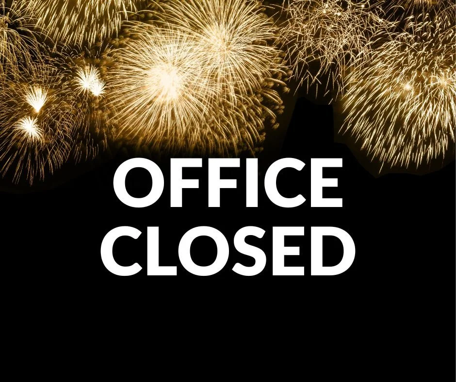 OFFICE CLOSED: 1/1 &amp; 1/2
