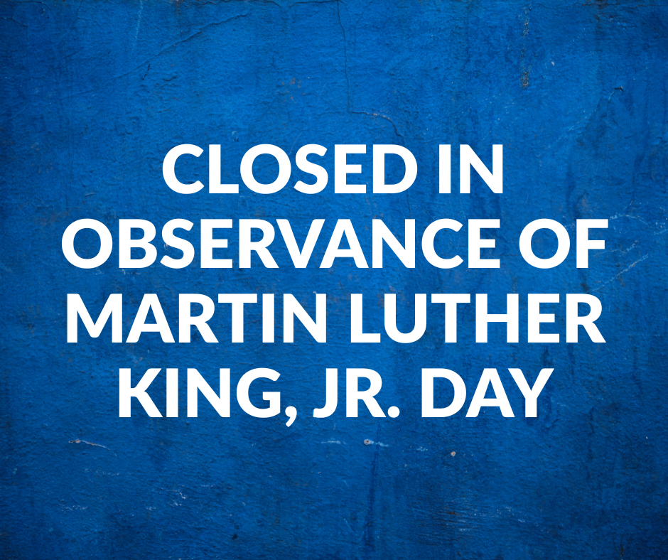 CLOSED January 19, 2029 in observance of Martin Luther King, Jr. Day