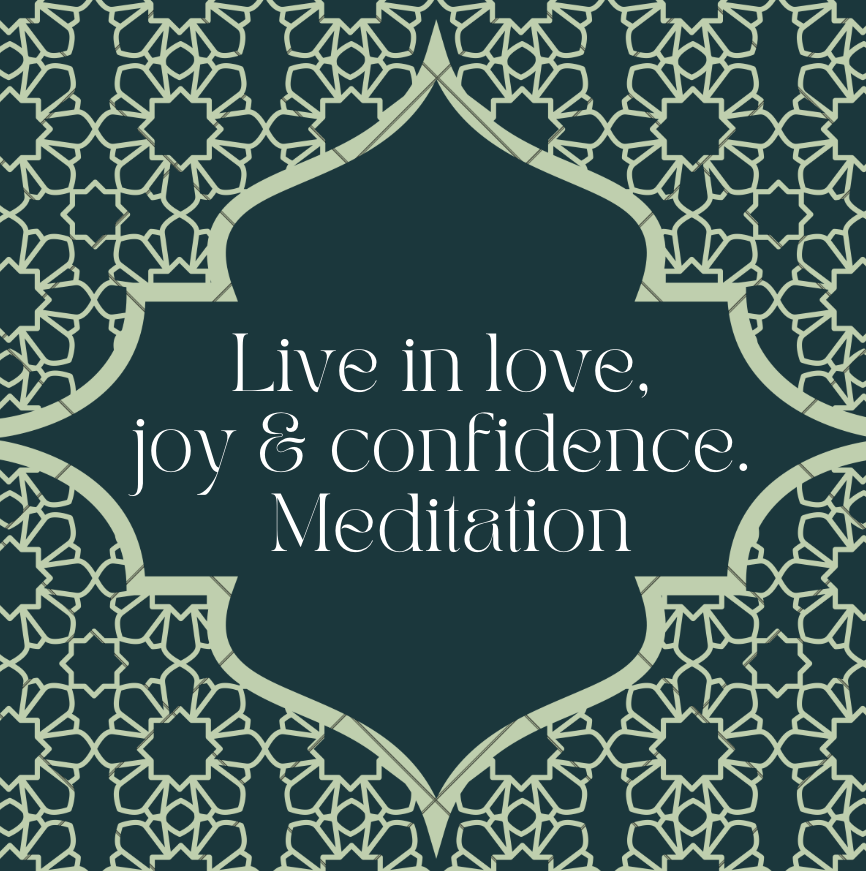 Live in Love, Joy & Confidence Meditation