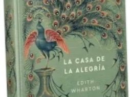 La Casa de la Alegria de Edith Wharton (título original The House of Mirth 1905)