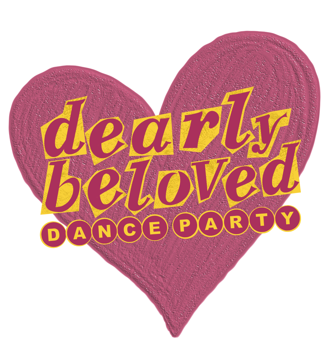 Pink textured heart with the words "dearly loved DANCE PARTY" in yellow and purple text.
