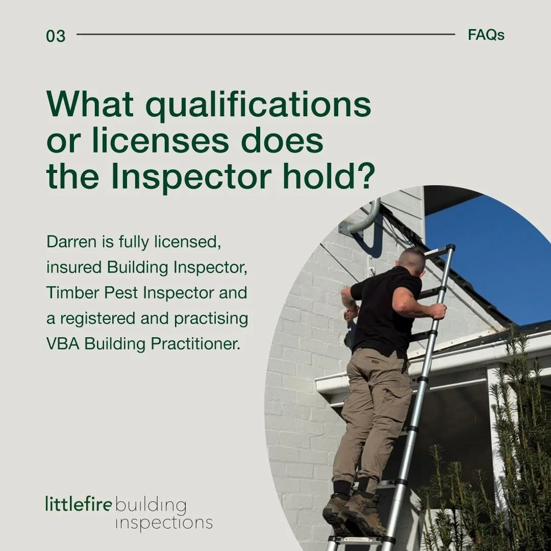 What qualifications or licenses does the Inspector hold?
Darren is fully licensed, insured Building Inspector, Timber Pest Inspector and a registered and practising VBA Building Practitioner.

#FAQs #buildinginspection #KnowBeforeYouBuy #littlefirebu