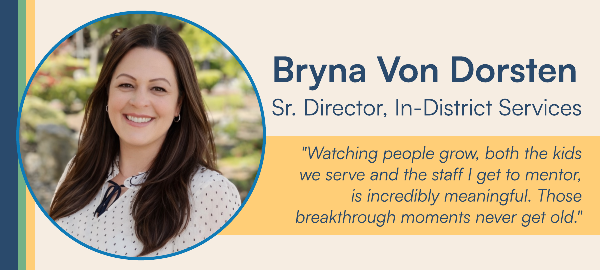 Bryna Von Dorsten - Sr. Director, In-District Services