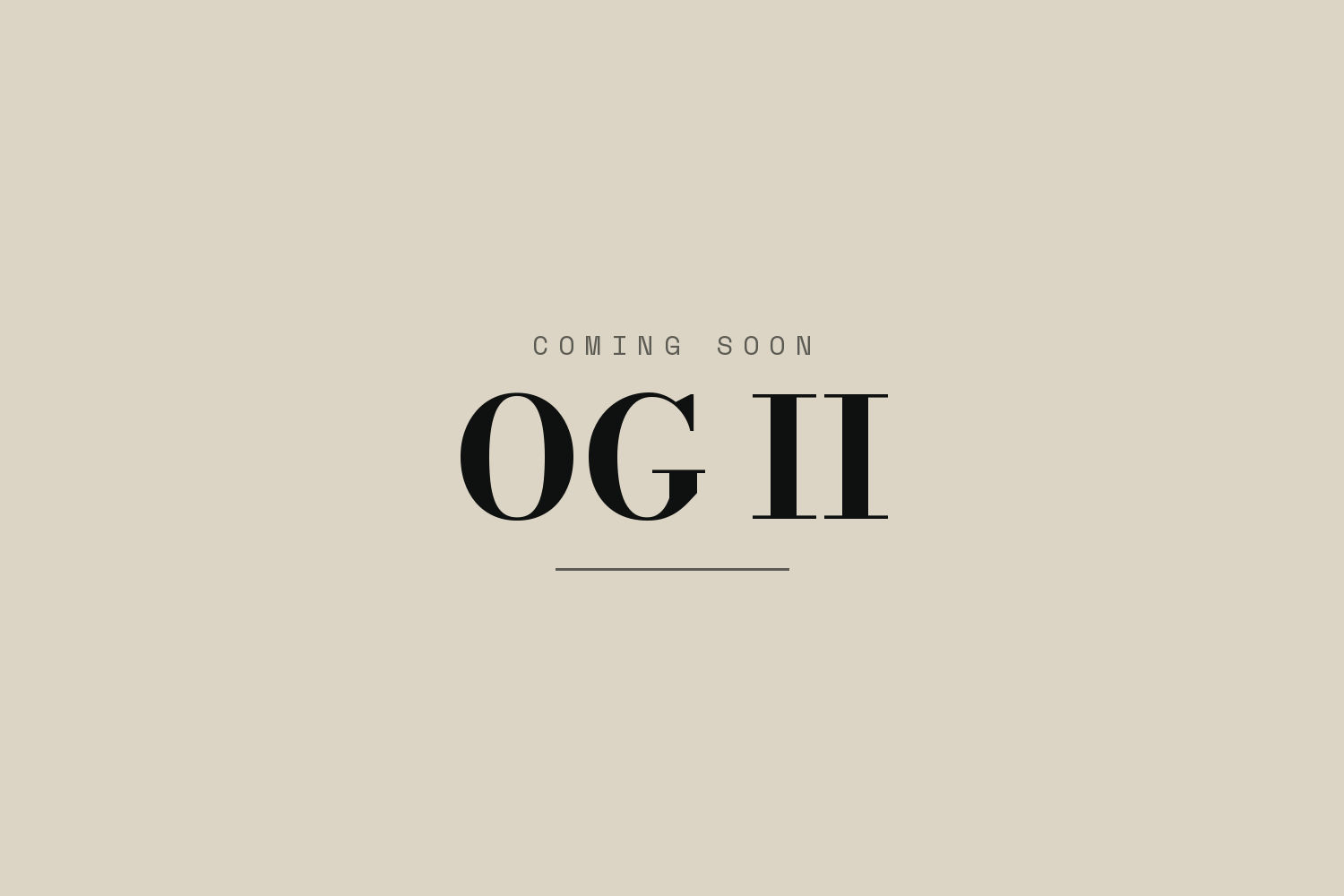 OG II collection, coming soon