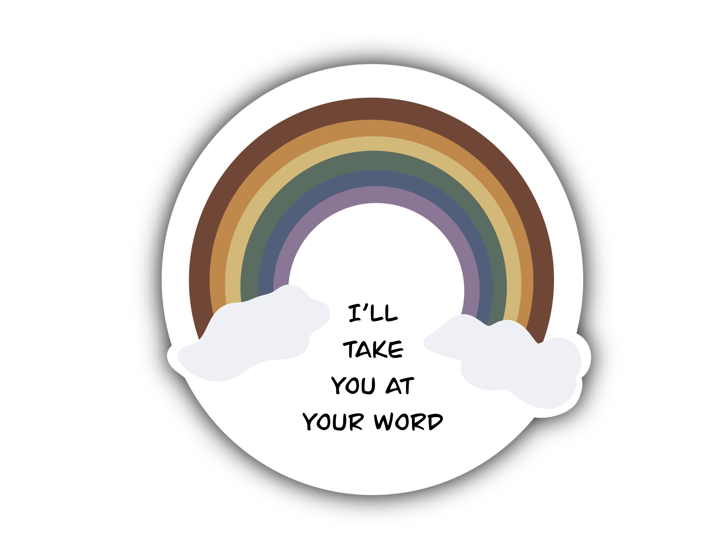 I'll Take You At Your Word sticker