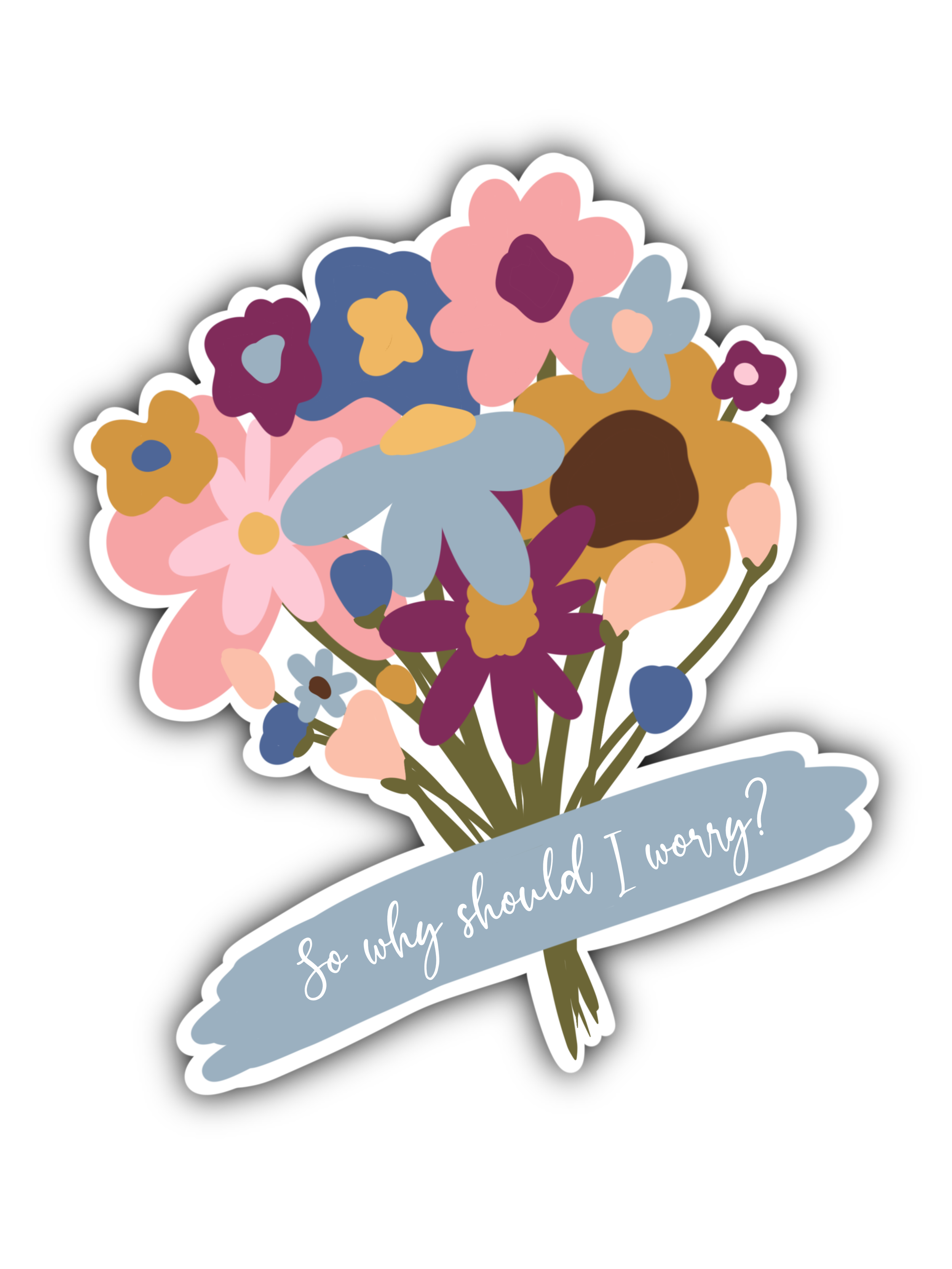 So Why Should I Worry? sticker