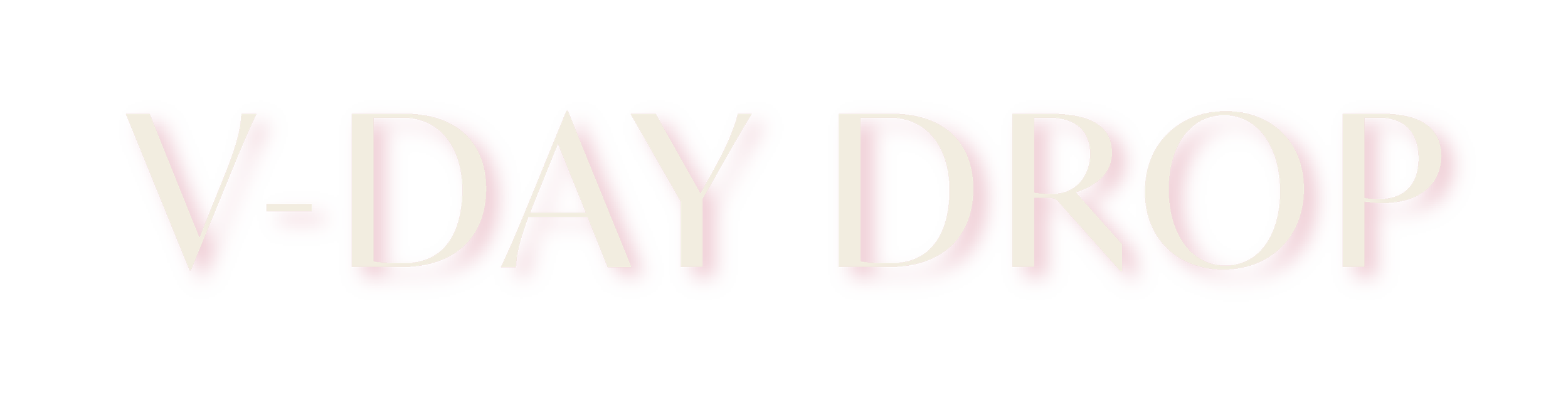 Pink and white text spelling 'V-DAY DROP'.