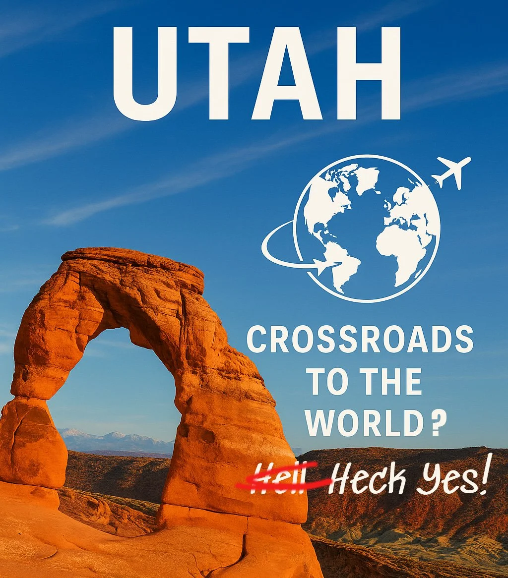 Utah: A Crossroads to the World? Heck Yes.