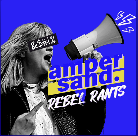 Ampersand Rebel Rants