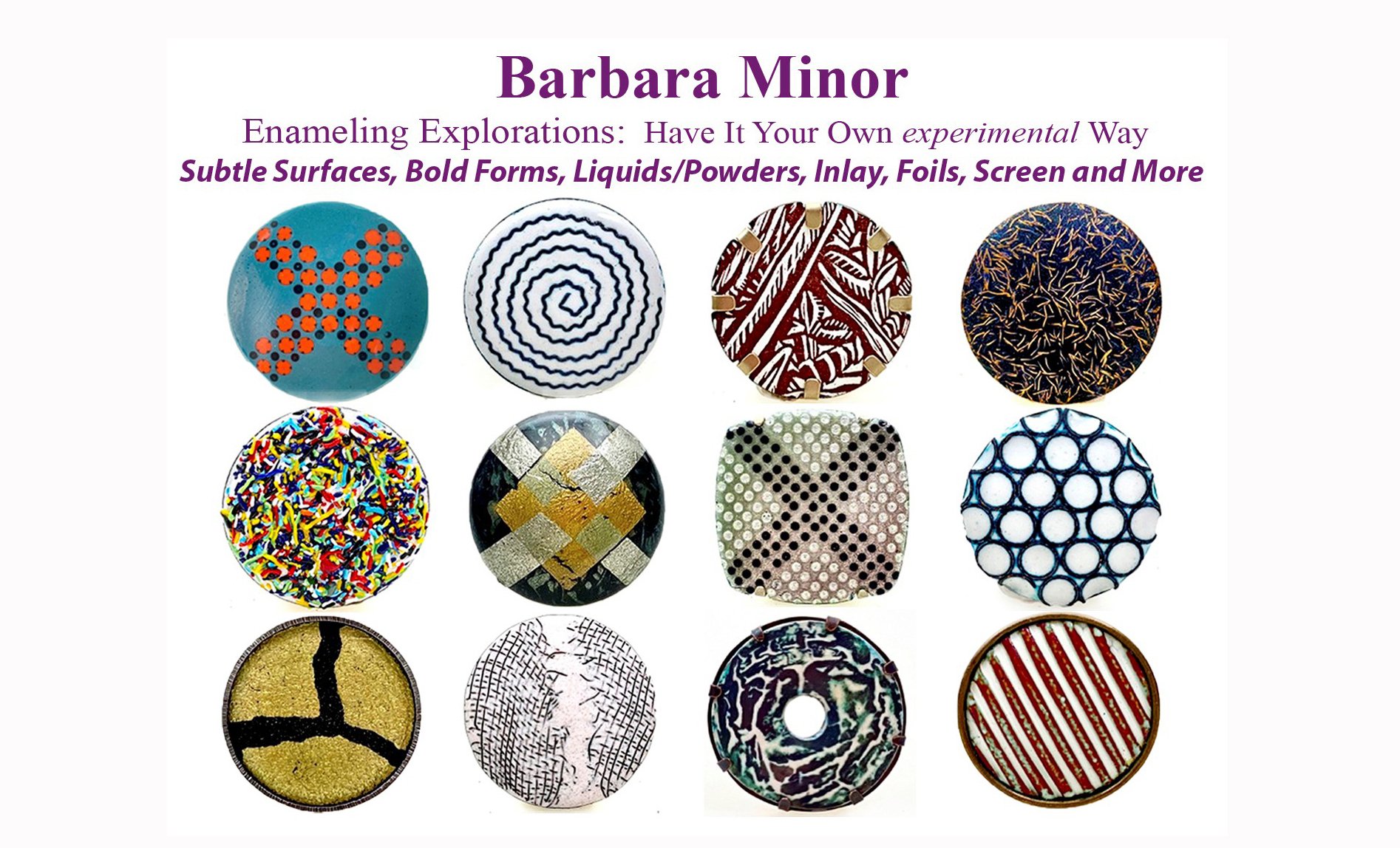 Enameling: Have It Your Own Experimental Way: Subtle Surfaces, Bold Marks, Inlay, Foils, Screen & more with Barbara Minor