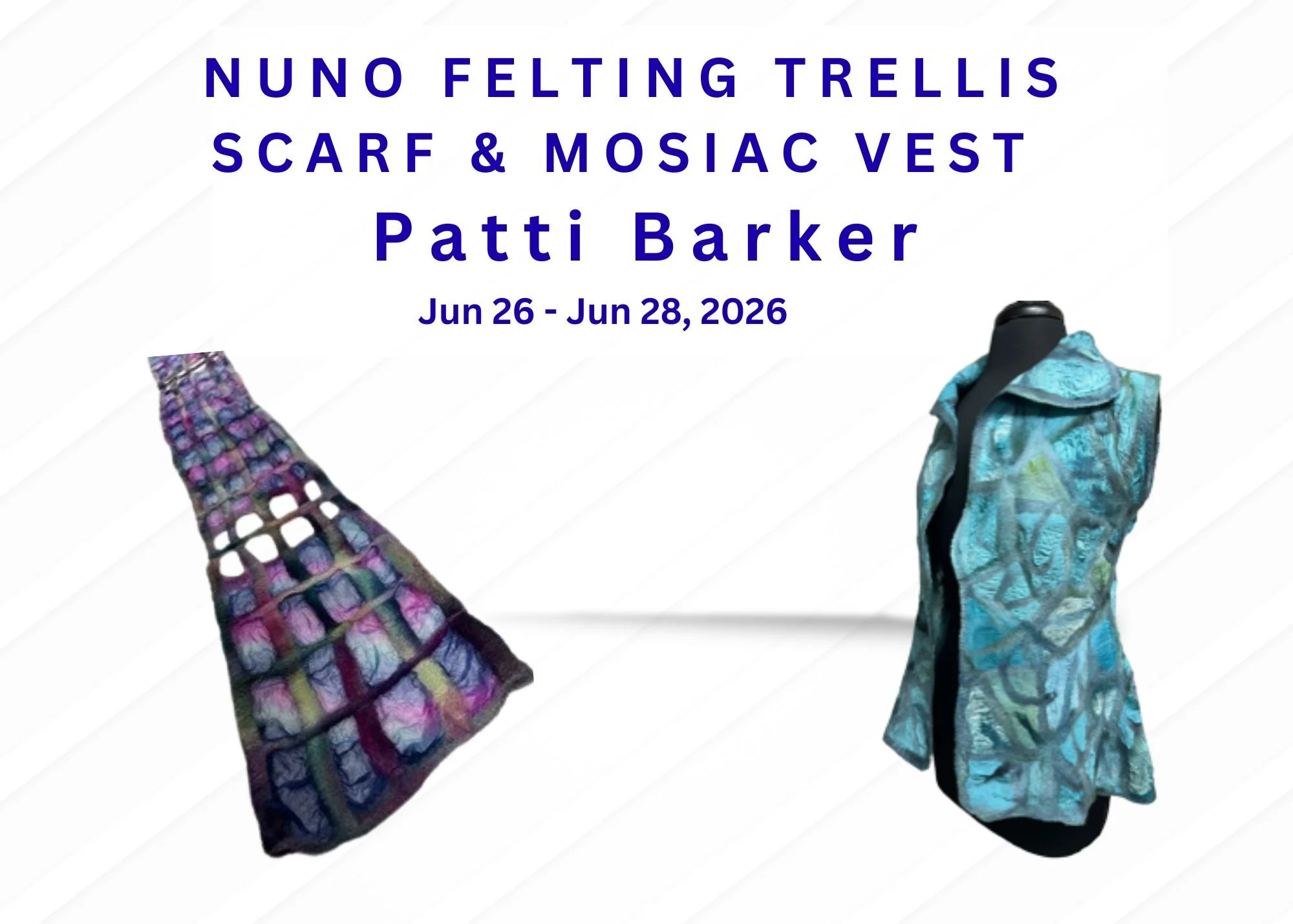 Nuno Felting Trellis Scarf and Mosaic Vest with Patti Barker