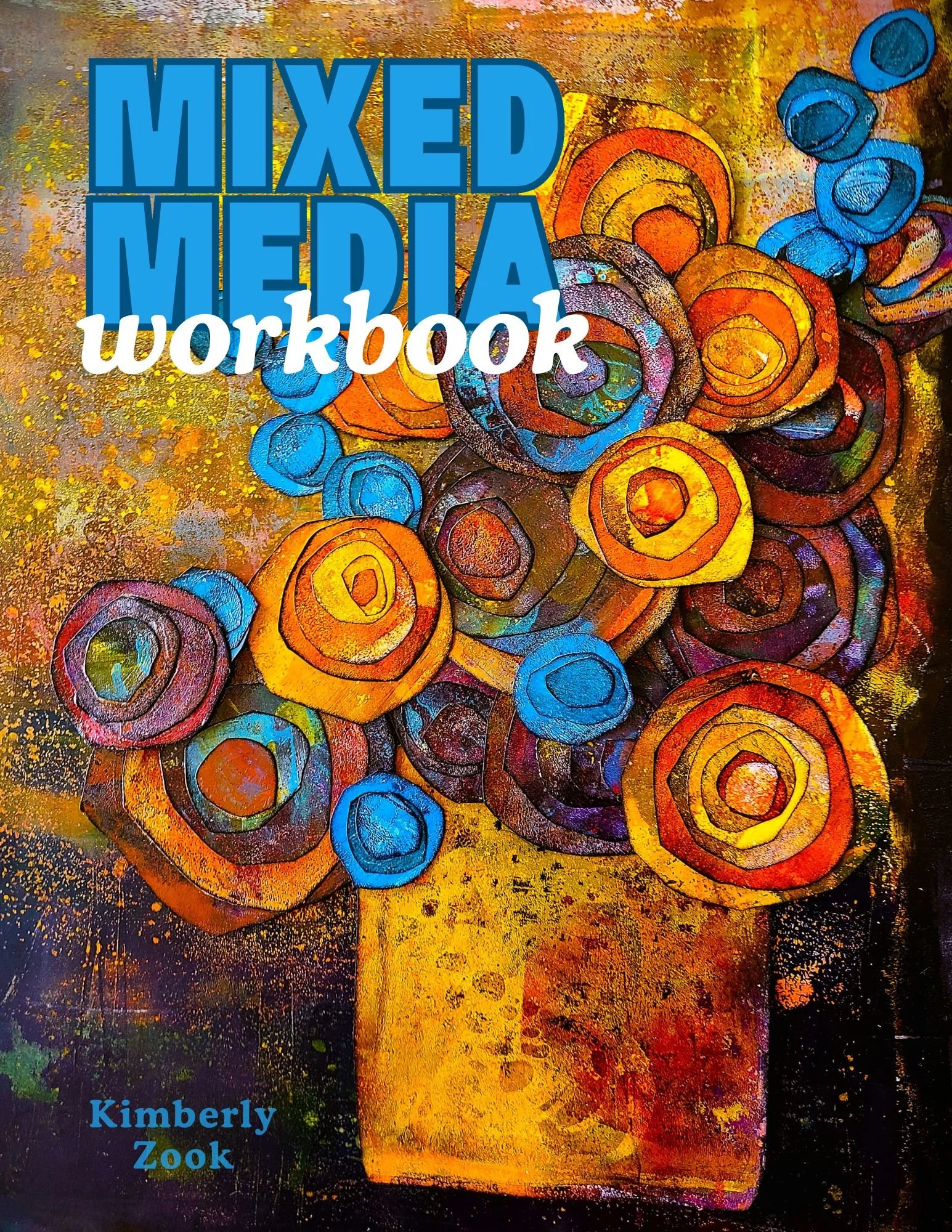 Colorful abstract artwork featuring rosettes and a rainbow, with text overlay that reads 'Mixed Media Workbook' and smaller text 'Kimberly Zook' in the bottom left corner.