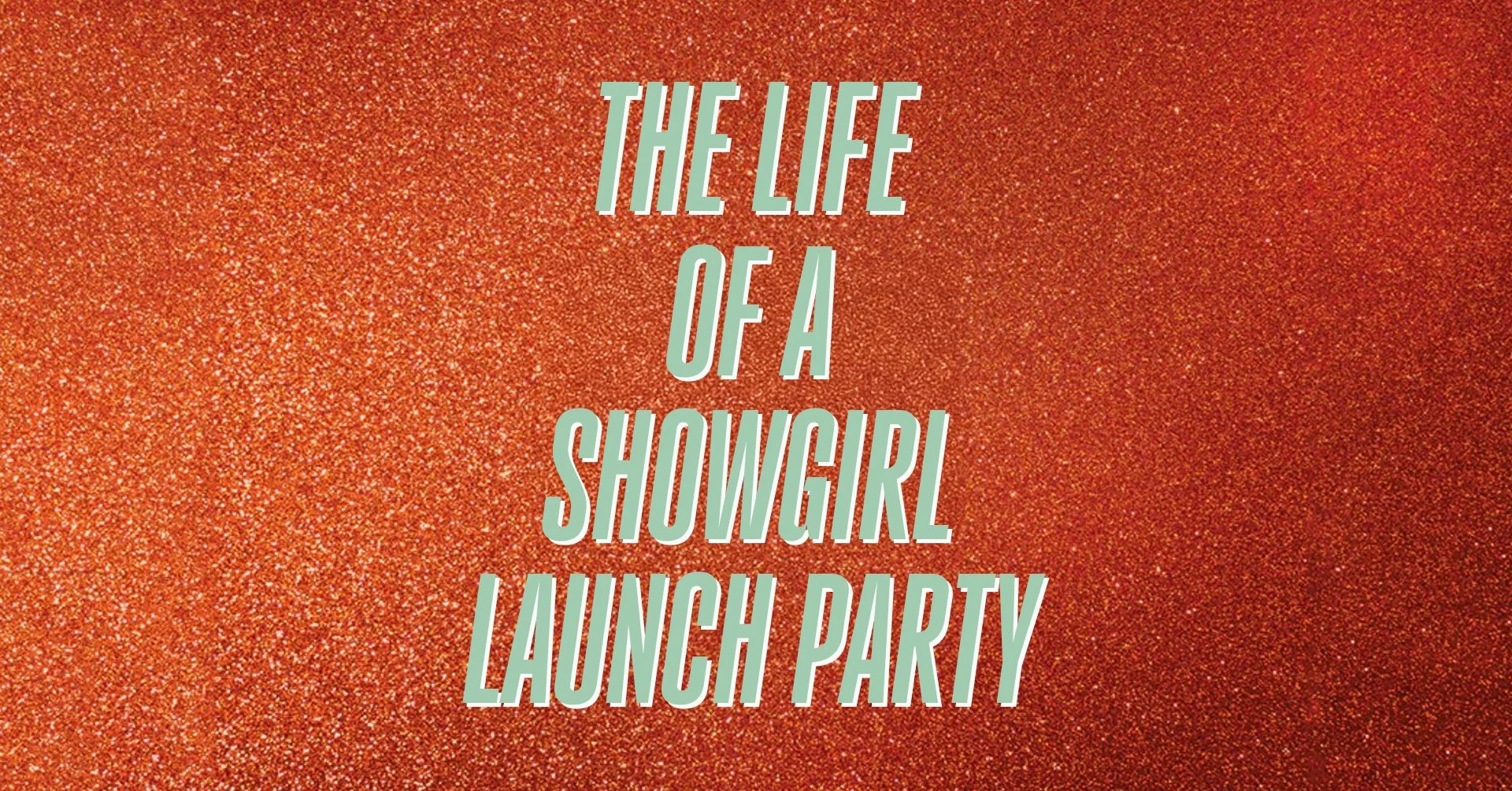 The Life Of A Showgirl - Album Launch Party
