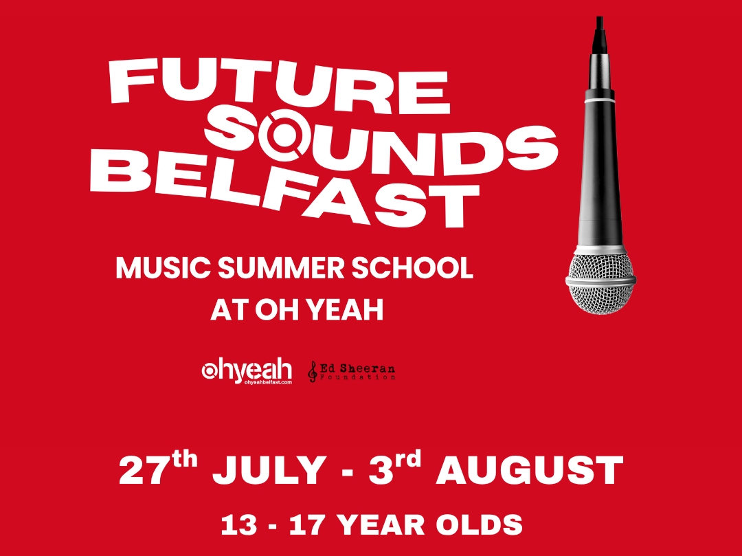 Future Sounds Belfast: Oh Yeah Music Summer School